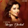 Shreya Ghoshal - Celebrating Shreya Ghoshal - Single